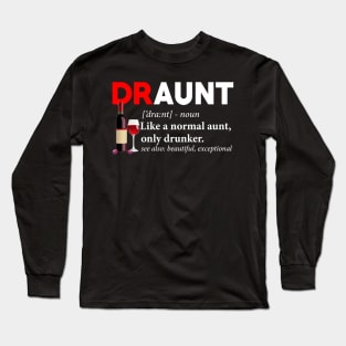 Draunt Definition Like A Normal Aunt Only Drunker Long Sleeve T-Shirt